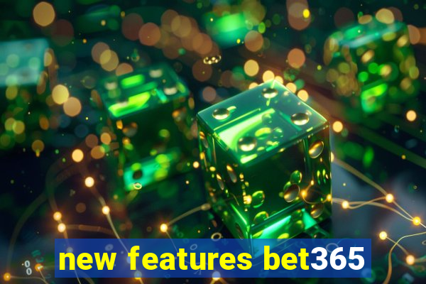 new features bet365